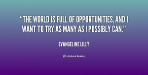 quote Evangeline Lilly the world is full of opportunities and 197150