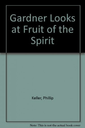 Start by marking “A Gardener Looks at the Fruits of the Spirit” as ...