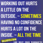 ... No Confidence Hurts A Lot On The Inside All The Time - Work Quote