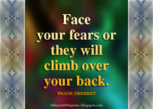 Face Your Fears They...