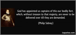 God has appointed us captains of this our bodily fort, which, without ...
