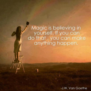 ... believing in yourself happy quotes magic is believing in yourself