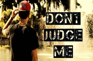 353816-thoughtfull-quotes-dont-judge-me-copy.jpg