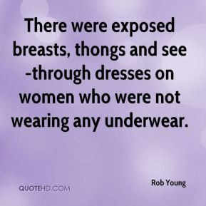 Rob Young - There were exposed breasts, thongs and see-through dresses ...