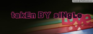 takEn BY siNgLe Profile Facebook Covers