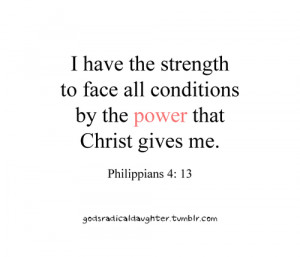 ... the strength to face all conditions by the power that christ gives me