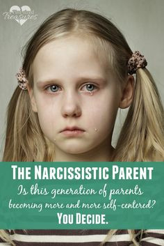 ... on themselves instead of their children. Are you narcissistic? More