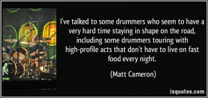 ve talked to some drummers who seem to have a very hard time staying ...