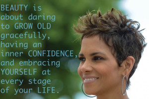 ... the Stars, Aging Can Be Beautiful. #HalleBerry #quote #inspiration