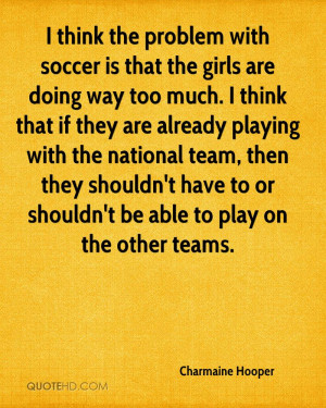 Soccer Quotes For Girls Teams Charmaine hooper quotes