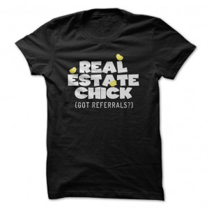 Real Estate Chick (Got Referrals?) Shirt