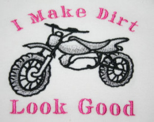 ... Bike Racing ONESIE Embroidered I Make Dirt Look Good BOYS or GIRLs 0