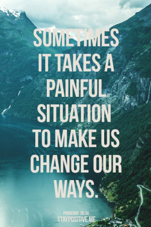 Sometimes it takes a painful situation to make us change our ways.