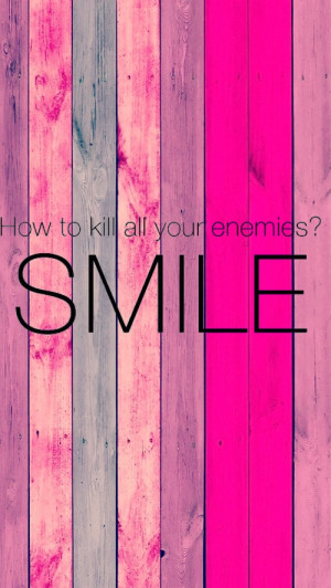 How To Kill All Your enemies ? SMILE !!! ♡