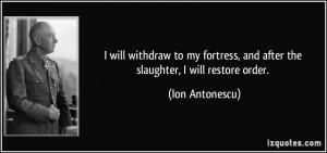 will withdraw to my fortress, and after the slaughter, I will ...