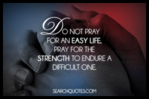 Pray For Strength To Endure Life's Challenges