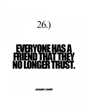 Everyone Has A Friend That They No Longer Trust
