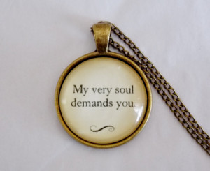 Jane Eyre Quote Necklace. My Very Soul Demands You. Charlotte Bronte ...