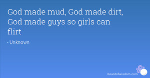 Playa Quotes For Girls God made mud, god made dirt,
