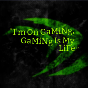 9159-im-on-gaming-gaming-is-my-life.png