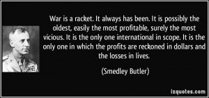 General Smedley Butler, author of the famous quote “war is a racket ...