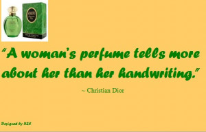 ... perfume tells more about her than her handwriting - Famous Women Quote