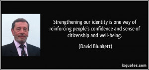 ... confidence and sense of citizenship and well-being. - David Blunkett