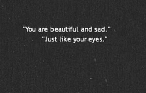 Black and White depressed depression sad suicide eyes quotes beautiful ...