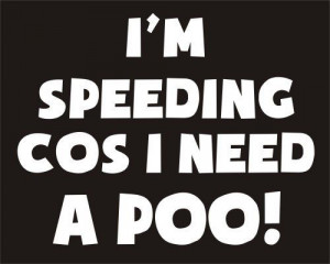 Im Speeding Cos I Need A Poo Funny Joke Novelty Car Bumper Sticker ...