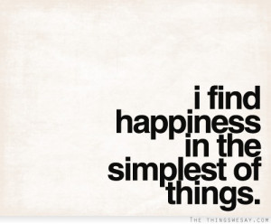 find happiness in the simplest of things
