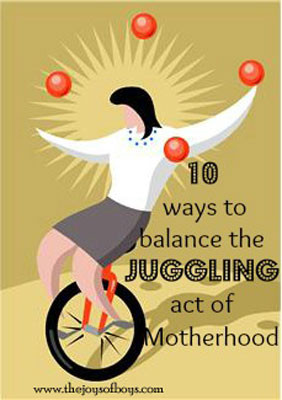 Monday Motivation: 10 Ways to Balance the Juggling Act of Motherhood