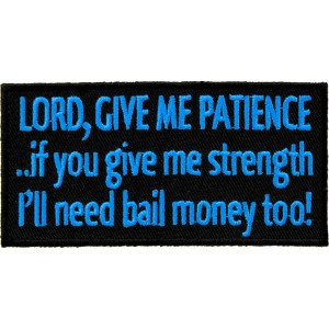 p3562_4x2_lord_give_me_patience.jpg