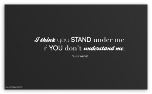 think_you_stand_under_me_if_you_dont_understand_me___-t2.jpg