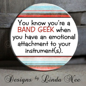 You know you're a band geek when you have an emotional attachment to ...