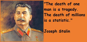 joseph stalin quotes the death of one man is a tragedy the death of ...