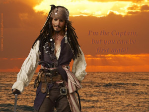 Captain Jack Sparrow you can be first mate