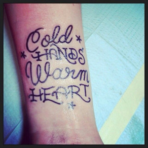 Cold hands, warm heart quote tattoo