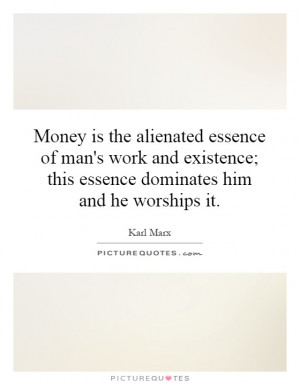 ... ; this essence dominates him and he worships it Picture Quote #1