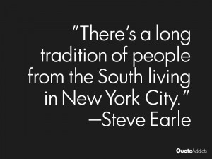 steve earle quotes there s a long tradition of people from the south ...