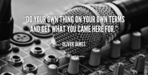 Do your own thing on your own terms and get what you came here for ...