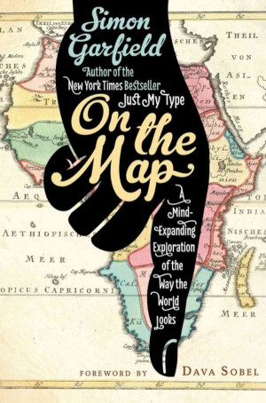 On the Map: A Mind-Expanding Exploration of the Way the World Works ...