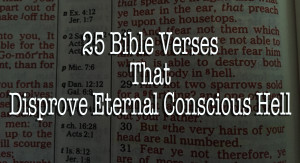 25 Bible Verses That Disprove Eternal Conscious Hell