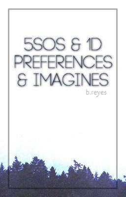 1D/5SOS » imagines and preferences