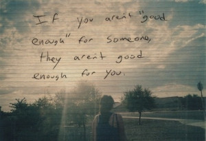 If you aren't good enough they're not good enough...