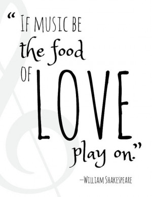 If music be the food of love, play on
