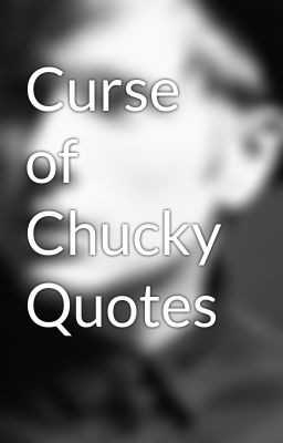 Curse of Chucky Quotes