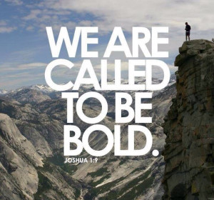 From the Book of Joshua - Be Bold