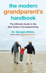 The Modern Grandparent's Handbook © 2011 by Dr. Georgia Witkin
