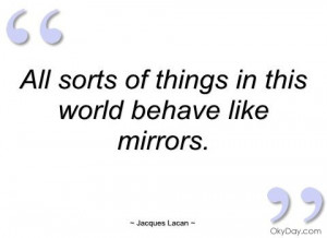 ... of things in this world behave - Jacques Lacan - Quotes and sayings