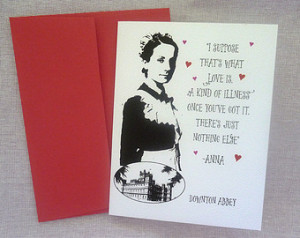 Anna Bates Downton Abbey Paper A2 C ard Love is a kind of illness ...